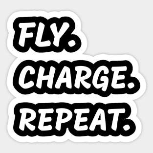 Fly, charge, repeat Sticker